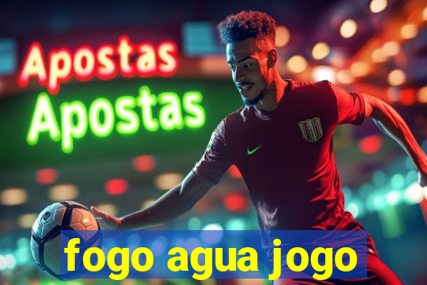 fogo agua jogo